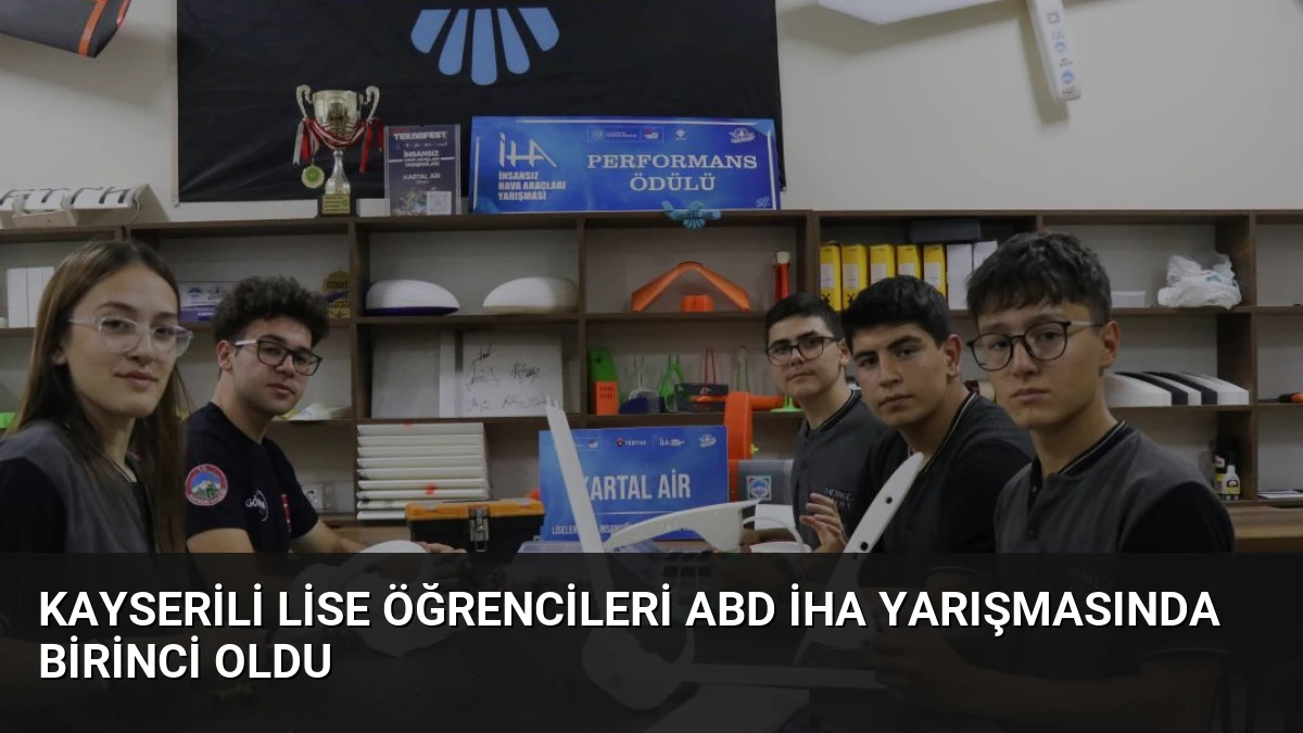 Kayserili Lise Öğrencileri ABD İHA Yarışmasında Birinci Oldu