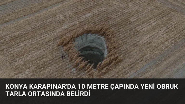 Konya Karapınar’da 10 Metre Çapında Yeni Obruk Tarla Ortasında Belirdi