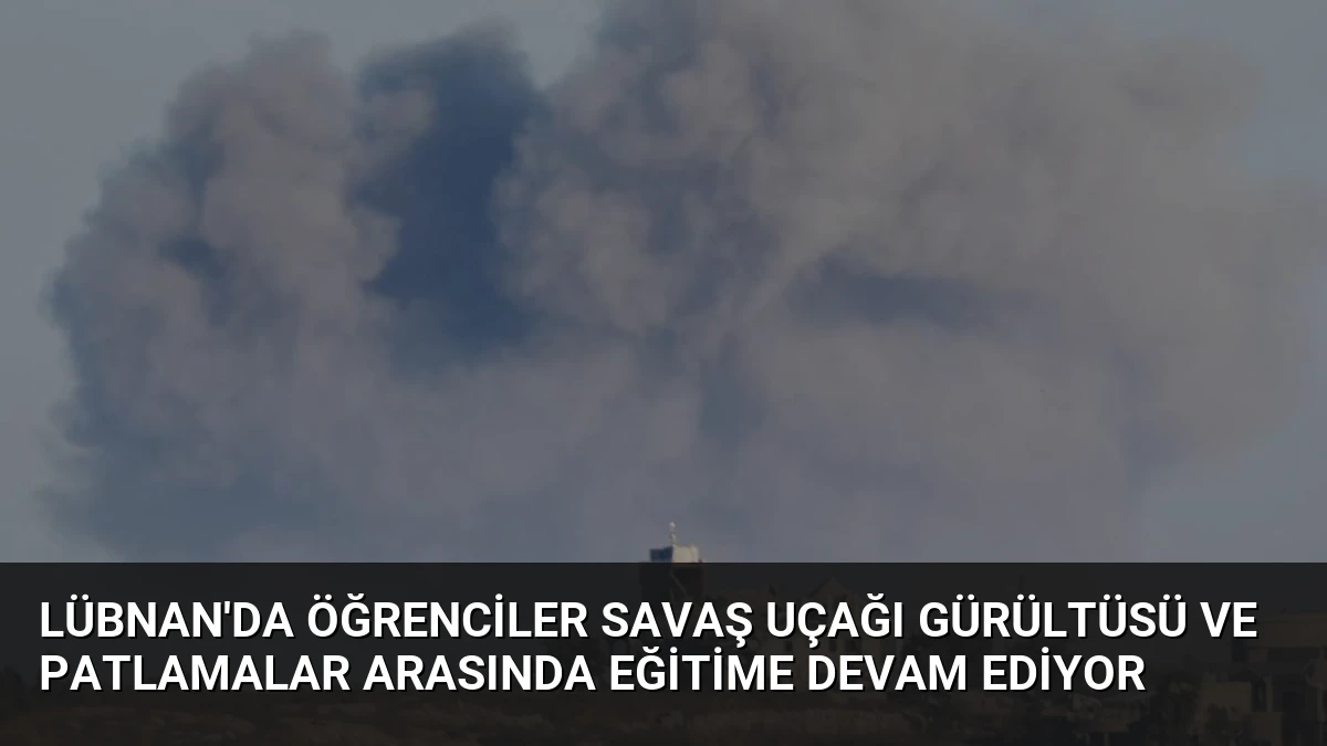 Lübnan’da Öğrenciler Savaş Uçağı Gürültüsü ve Patlamalar Arasında Eğitime Devam Ediyor
