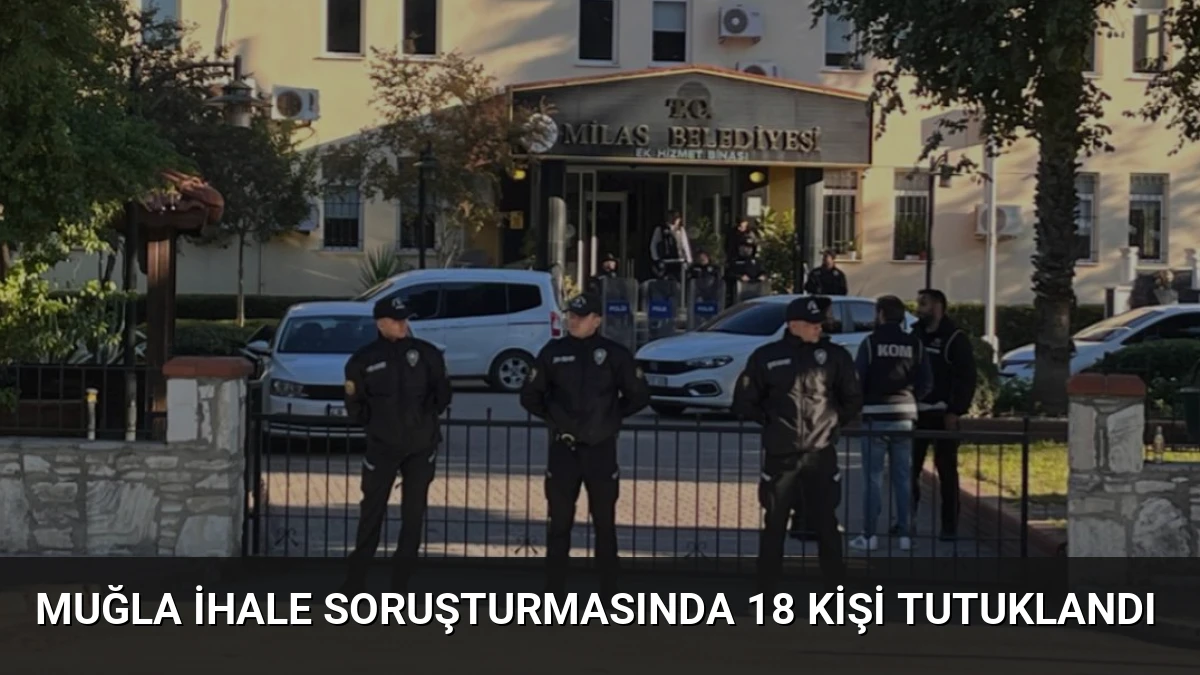 Muğla İhale Soruşturmasında 18 Kişi Tutuklandı