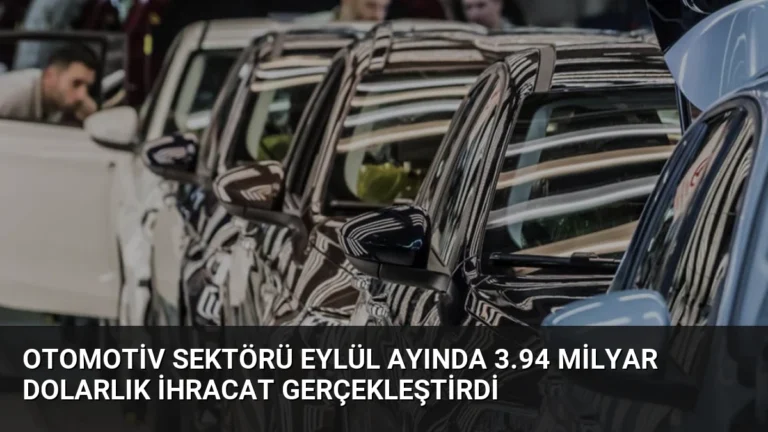 Otomotiv Sektörü Eylül Ayında 3.94 Milyar Dolarlık İhracat Gerçekleştirdi