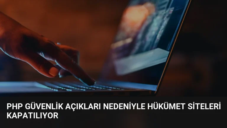 PHP Güvenlik Açıkları Nedeniyle Hükümet Siteleri Kapatılıyor