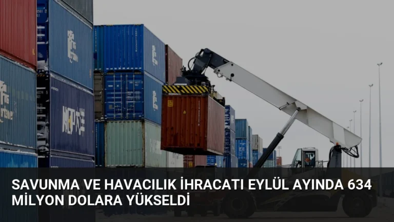 Savunma ve Havacılık İhracatı Eylül Ayında 634 Milyon Dolara Yükseldi