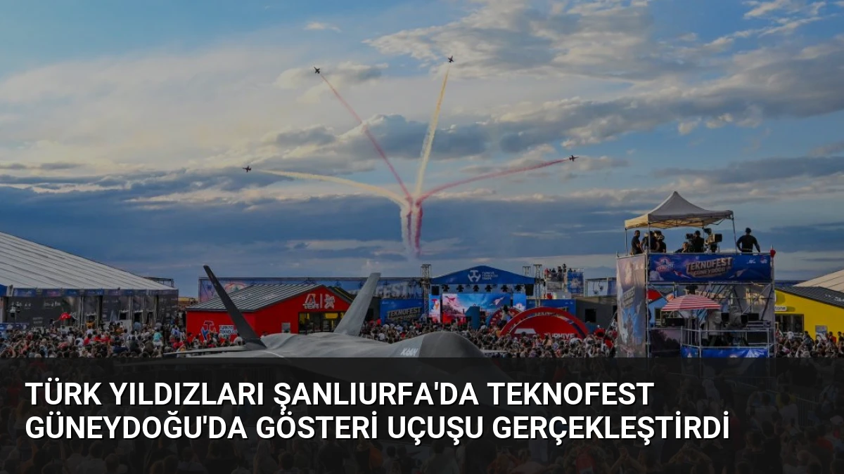 Türk Yıldızları Şanlıurfa’da TEKNOFEST Güneydoğu’da Gösteri Uçuşu Gerçekleştirdi