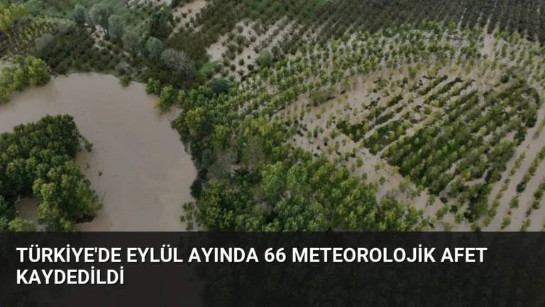 Türkiye’de Eylül Ayında 66 Meteorolojik Afet Kaydedildi