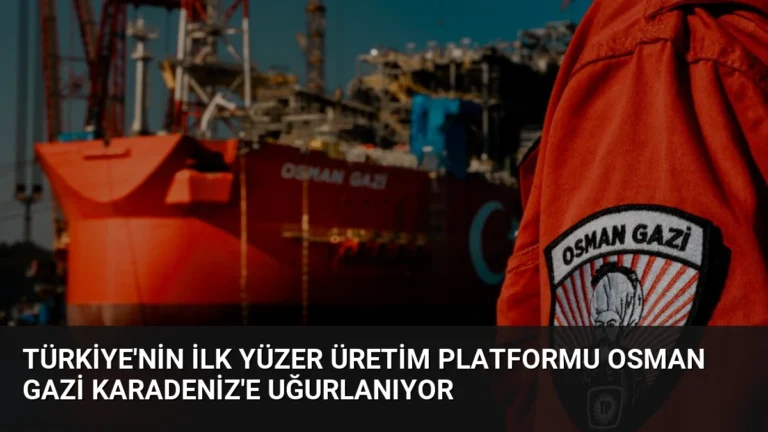 Türkiye’nin İlk Yüzer Üretim Platformu Osman Gazi Karadeniz’e Uğurlanıyor