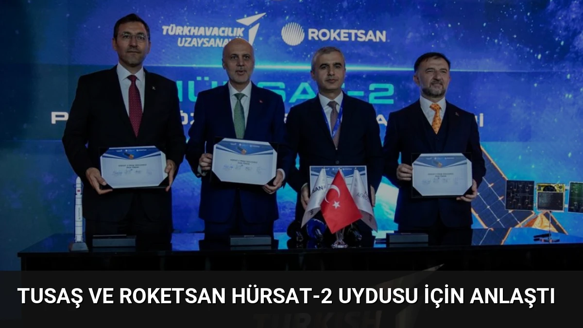 TUSAŞ ve ROKETSAN HÜRSAT-2 Uydusu İçin Anlaştı